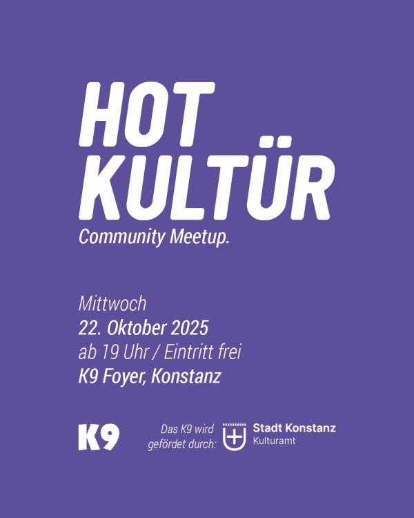 Plakat für die Veranstaltung "Hot Kultür" am 22.20. ab 19 Uhr im Kulturzentrum K9.