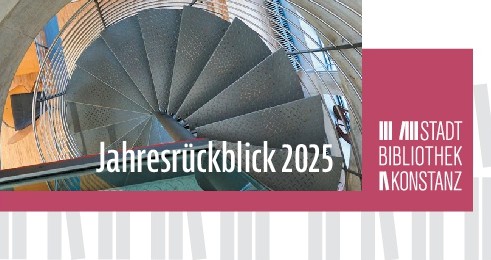 Foto eine Wendeltreppe; Text "Jahresrückblick 2025 - Stadtbibliothek Konstanz"