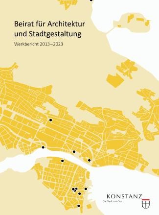 Werkbericht des Konstanzer Gestaltungsbeirates 2013.2023