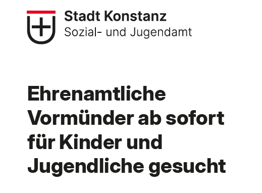 Text "Stadt Konstanz. Sozial- und Jugendamt. Ehrenamtliche Vormünder ab sofort für Kinder und Jugendliche gesucht""