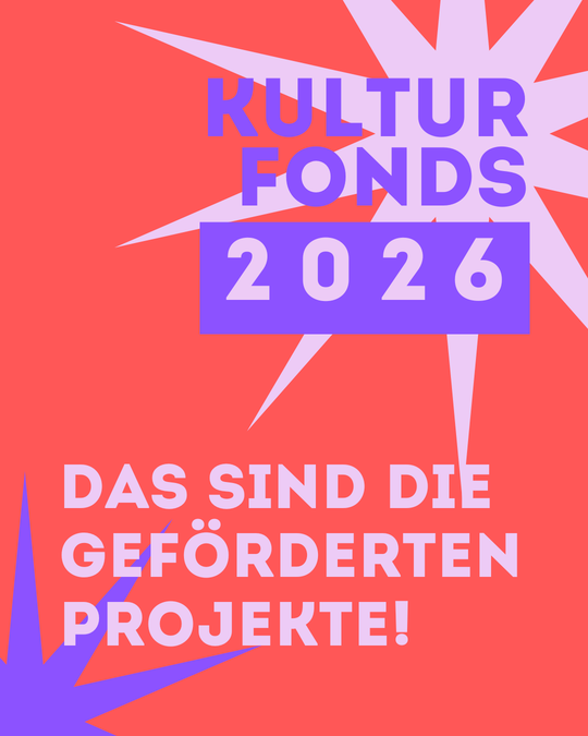 Grafik mit Text: Kulturfonds 2026. Das sind die geförderten Projekte!"