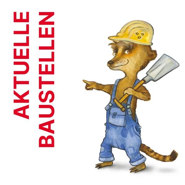 Zeichnung eines Erdmännchens in Arbeitskleidung mti Schriftzug Aktuelle Baustellen